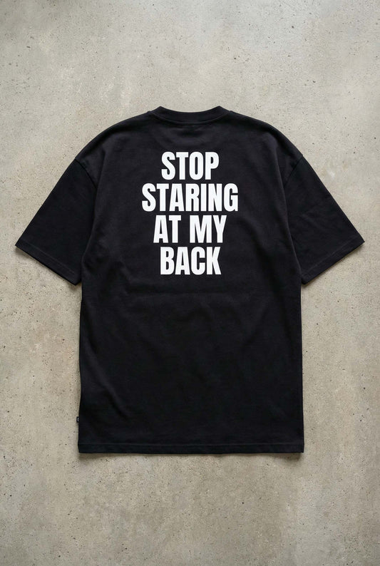 STOP STARING AT MY BACK – OVERSIZE TEE