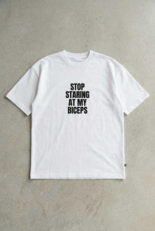 STOP STARING AT MY BICEPS – OVERSIZE TEE